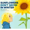 Sunflowers Don't Grow in Winter
